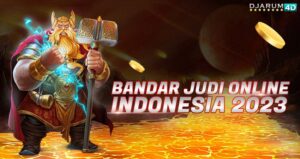 Bandar Judi Online Indonesia 2023 Djarum4d