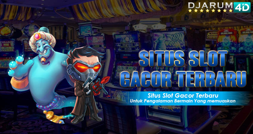 Situs Slot Gacor Terbaru Djarum4d
