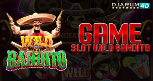 Game Slot Wild Bandito Djarum4d