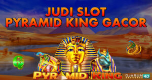 Judi Slot Pyramid King Gacor Djarum4d