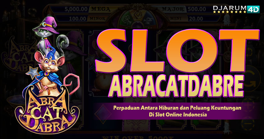 Slot Abracatdabra Gacor Djarum4d