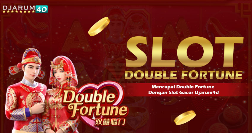 Slot Double Fortune Djarum4d