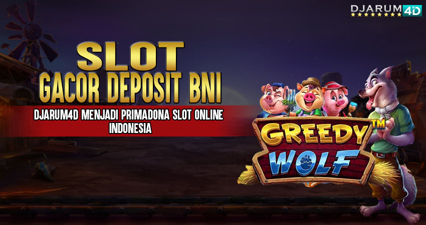 Slot Gacor Deposit BNI Djarum4d