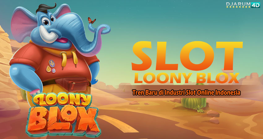 Slot Loony Blox Gacor Djarum4d