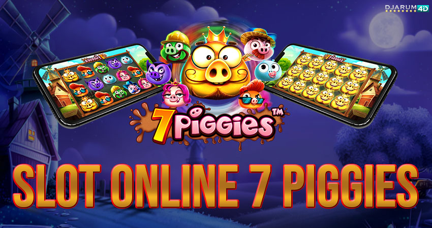 Slot Online 7 Piggies Gacor Djarum4d