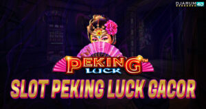 Slot Peking Luck Gacor Djarum4d