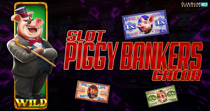 Slot Piggy Bankers Gacor Djarum4d